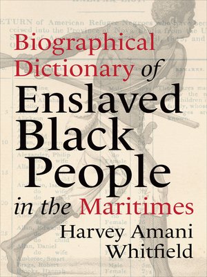 cover image of Biographical Dictionary of Enslaved Black People in the Maritimes